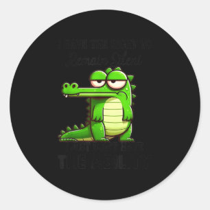 I Have Right To Remain Silent Just Don’t Have The  Classic Round Sticker