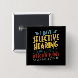 I Have Selective Hearing Funny Antisocial Joke 2 Inch Square Button