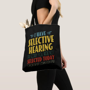 I Have Selective Hearing Funny Antisocial Joke Tote Bag