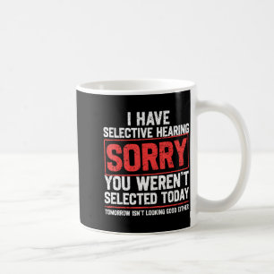 I Have Selective Hearing Funny Sarcastic Dad Grand Coffee Mug