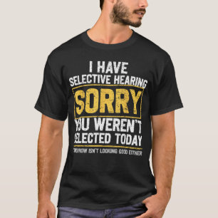 I Have Selective Hearing Funny Sarcastic Dad Grand T-Shirt