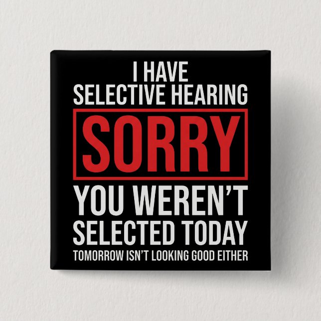 I Have Selective Hearing Funny Sarcastic Dad Joke 2 Inch Square Button (Front)
