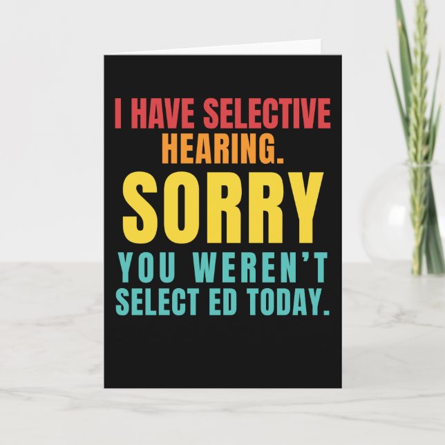 I Have Selective Hearing Funny Sarcastic Dad Joke Card (Front)