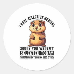 I Have Selective Hearing Groundhog  Classic Round Sticker