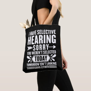 I Have Selective Hearing Sorry You Were Sarcastic  Tote Bag