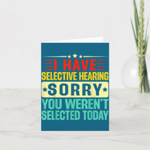 I Have Selective Hearing Weren' Selected Card