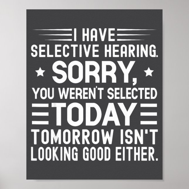 I Have Selective Hearing You Weren't Selected Toda Poster (Front)