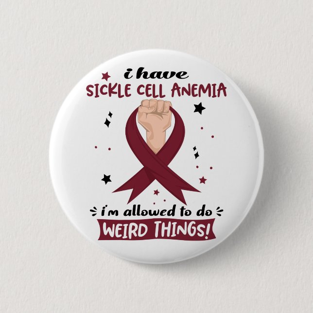 I Have Sickle Cell Anemia I'm Allowed To Do Weird  2 Inch Round Button (Front)