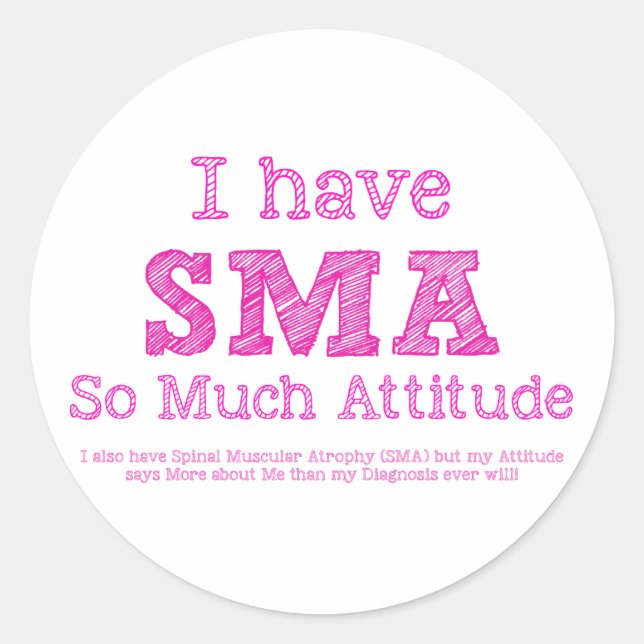 I Have SMA - So Much Attitude Classic Round Sticker (Front)