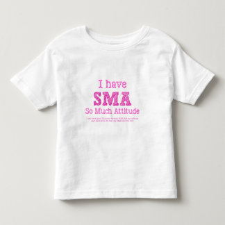 I Have SMA - So Much Attitude Toddler T-shirt