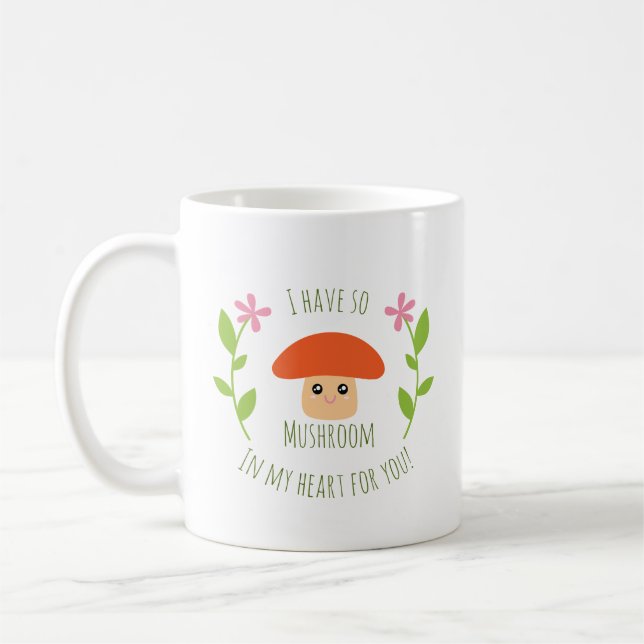 I Have So Mushroom In My Heart For You Pun Humour Coffee Mug (Left)
