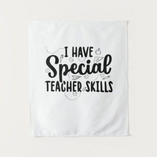 I Have Special Teacher Skills Tapestry