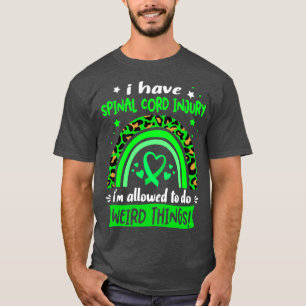 I Have Spinal Cord Injury i am allowed to do Weird T-Shirt
