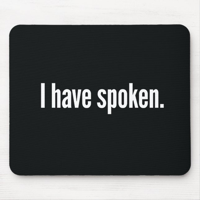 I Have Spoken Mouse Pad (Front)