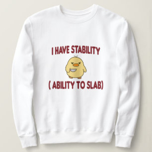 I Have Stability Ability To Slab Sweatshirt