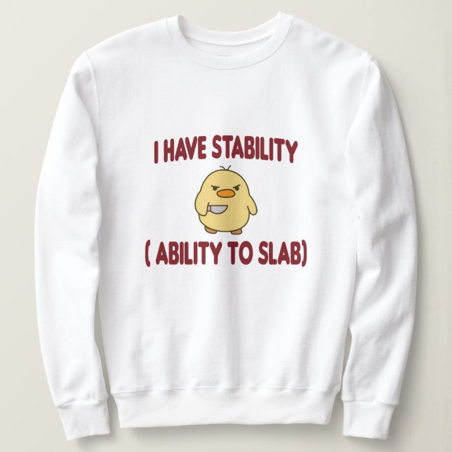 I Have Stability Ability To Slab Sweatshirt (Design Front)
