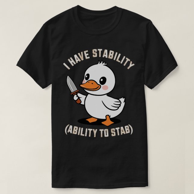 i have stability ability to stab T-Shirt (Design Front)