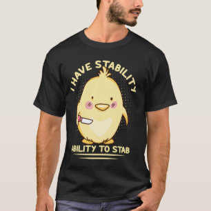 I Have Stability Funny Chick Knife Humour T-Shirt