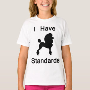 I Have Standards (Poodle) T-Shirt