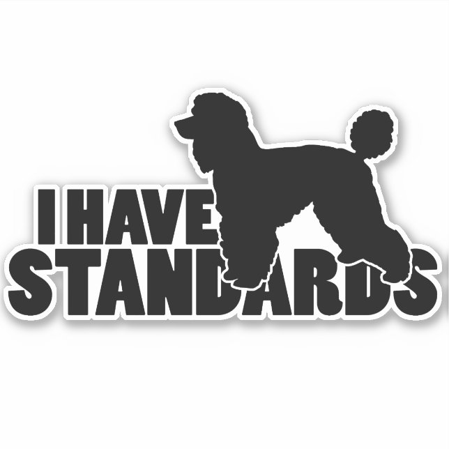 I Have Standards - Standard Poodle Decal (Front)