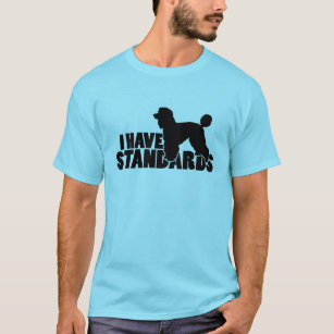 I have standards - standard poodle silhouette gear T-Shirt