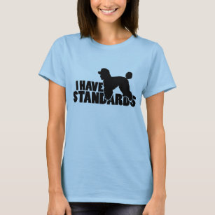I have standards - standard poodle silhouette gear T-Shirt