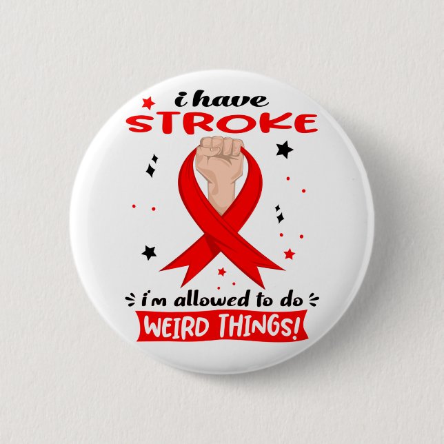 I Have Stroke I'm Allowed To Do Weird Things  2 Inch Round Button (Front)