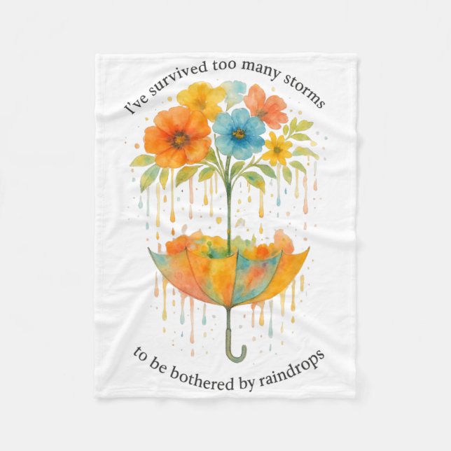 I Have Survived Too Many Storms To Be Bothered By  Fleece Blanket (Front)