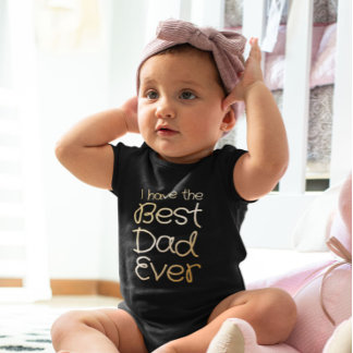I have the best dad ever black gold baby bodysuit