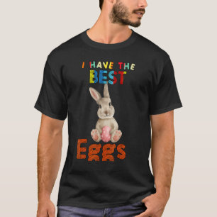 I Have The Best Eggs Easter Saying Sarcastic T-Shirt