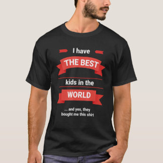 I Have The Best Kids Father's Day T-Shirt