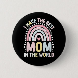 I Have The Best Mom In The World Boho Rainbow 2 Inch Round Button