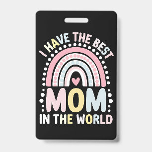 I Have The Best Mom In The World Boho Rainbow Badge