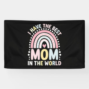 I Have The Best Mom In The World Boho Rainbow Banner