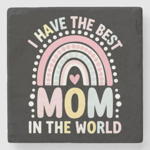I Have The Best Mom In The World Boho Rainbow Stone Coaster