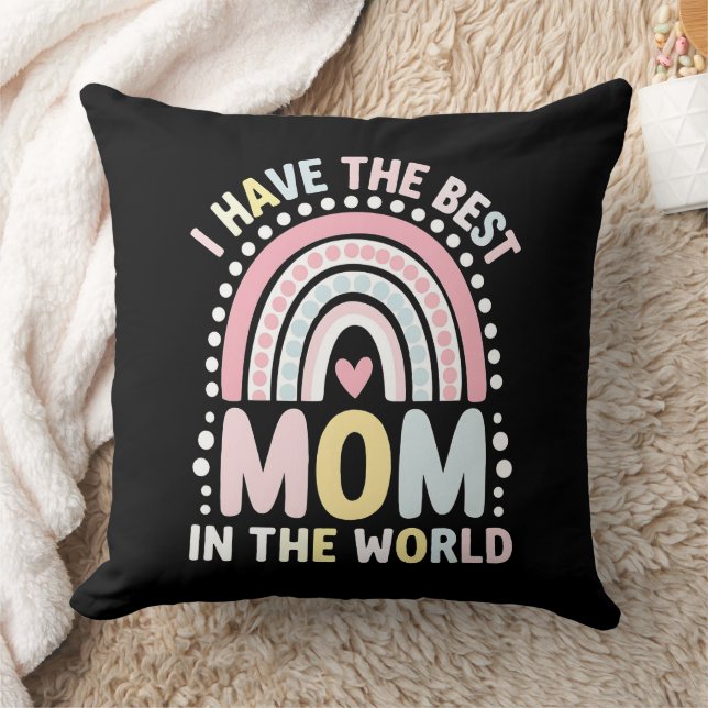 I Have The Best Mom In The World Boho Rainbow Throw Pillow (Blanket)