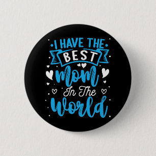 I Have The Best Mom In The World Toddler Boy Mothe 2 Inch Round Button