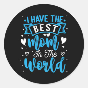 I Have The Best Mom In The World Toddler Boy Mothe Classic Round Sticker