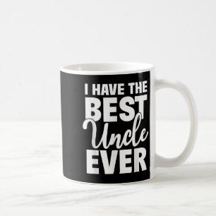 I Have The Best Uncle Ever Funny Niece Nephew Gift Coffee Mug