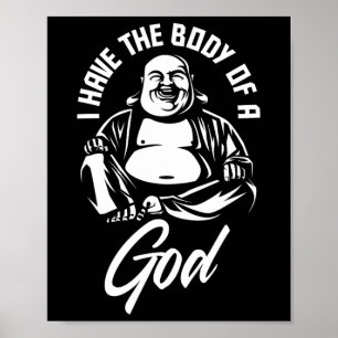 I Have The Body Of A God Buddha Funny Fat Guy And  Poster