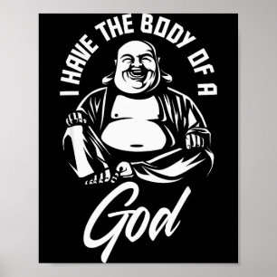 I Have The Body Of A God Buddha Funny Fat Guy And  Poster
