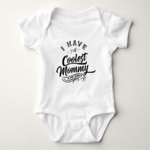 I have the Coolest Mommy Kid Baby Shirt