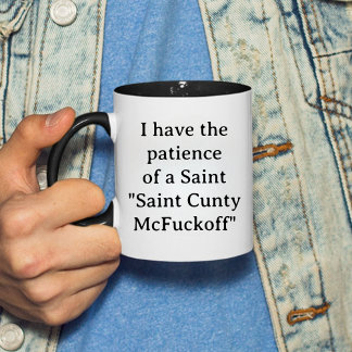 I have the patience of a Saint Cunty McFuckoff Gif Mug