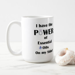 I have the Power of Essential Oils on My Side! Coffee Mug