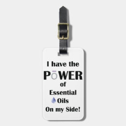 I have the Power of Essential Oils w/ Custom Text Luggage Tag