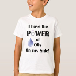 I have the Power of Oils on My Side T-Shirt