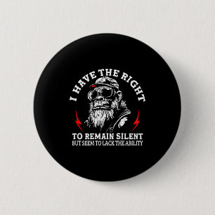 I Have The Right To Remain Silent But Seem To Lack 2 Inch Round Button
