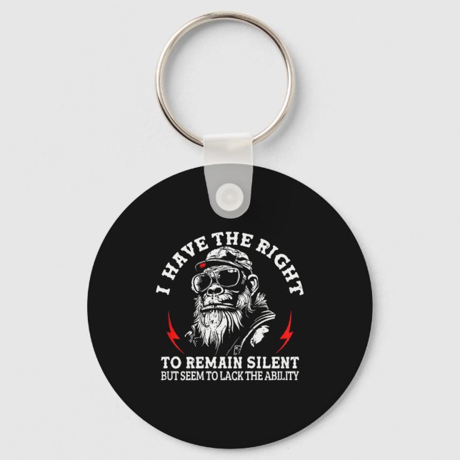I Have The Right To Remain Silent But Seem To Lack Keychain (Front)