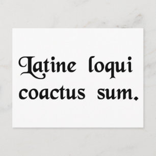 I have this compulsion to speak Latin. Postcard