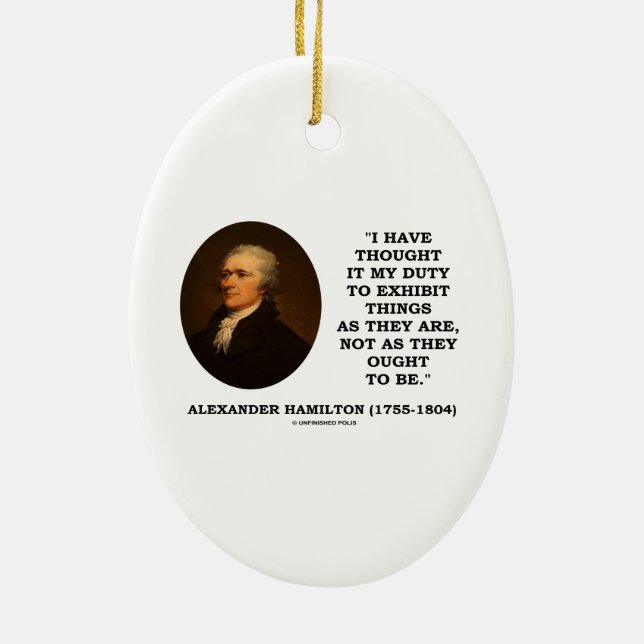 I Have Thought It My Duty Exhibit Realist Hamilton Ceramic Ornament (Back)